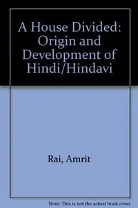 A House Divided: The Origin and Development of Hindi/Hindavi
