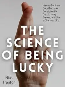 «The Science of Being Lucky» by Nick Trenton