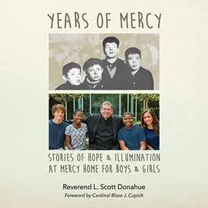 Years of Mercy: Stories of Hope & Illumination at Mercy Home for Boys & Girls