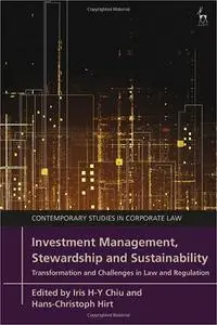 Investment Management, Stewardship and Sustainability: Transformation and Challenges in Law and Regulation