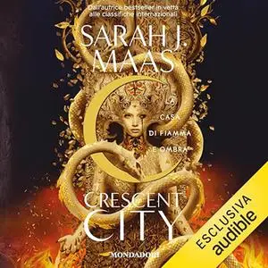 «La casa di fiamma e ombra? Crescent City 3» by Sarah J. Maas