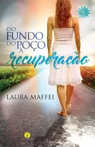 «Do fundo do poço à recuperação» by Laura Maffei