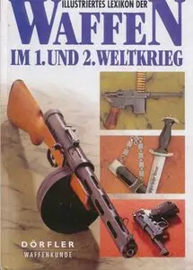 Illustriertes Lexikon der Waffen, IM1. und 2. Weltrkrieg