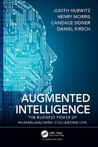 Augmented Intelligence : The Business Power of Human–Machine Collaboration