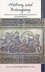 History and Belonging: Representations of the Past in Contemporary European Politics