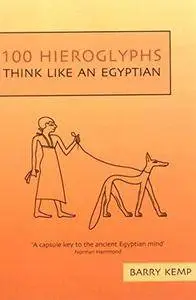 100 hieroglyphs : think like an Egyptian