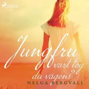 «Jungfru vart tog du vägen?» by Helga Bergvall