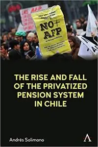 The Rise and Fall of the Privatized Pension System in Chile: An International Perspective