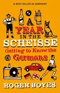 A Year in the Scheisse: Getting to Know the Germans