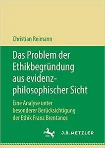 Das Problem der Ethikbegründung aus evidenzphilosophischer Sicht