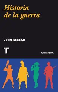 «Historia de la guerra» by John Keegan