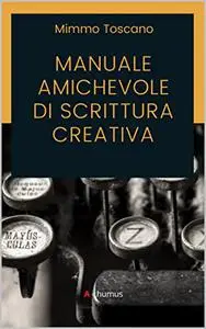 Manuale amichevole di scrittura creativa