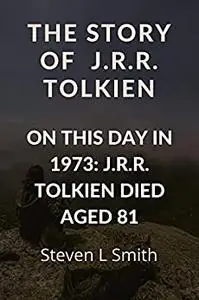 THE STORY OF J.R.R. TOLKIEN.: On this day in 1973: J.R.R. Tolkien died aged 81.