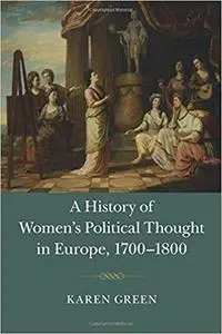 A History of Women's Political Thought in Europe, 1700-1800