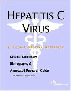 Hepatitis C Virus - A Medical Dictionary, Bibliography, and Annotated Research Guide to Internet References