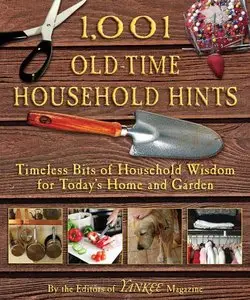 1,001 Old-Time Household Hints: Timeless Bits of Household Wisdom for Today's Home and Garden
