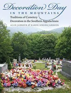 Decoration Day in the Mountains: Traditions of Cemetery Decoration in the Southern Appalachians(Repost)