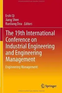 The 19th International Conference on Industrial Engineering and Engineering Management: Engineering Management