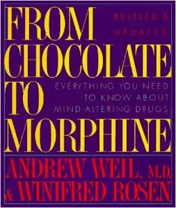 From Chocolate to Morphine: Everything You need to Know About Mind-Altering Drugs by Winifred Rosen