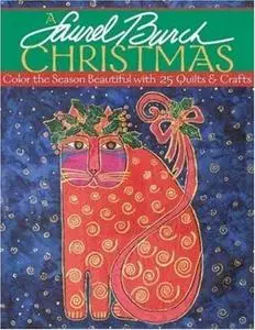 Laurel Burch Christmas - A: Color the Season Beautiful with 25 Quilts & Crafts