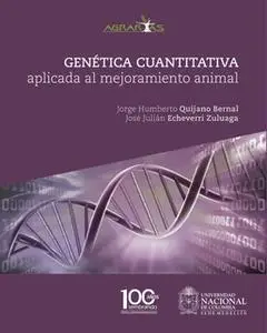 «Genética cuantitativa aplicada al mejoramiento animal» by Jorge Humberto Quijano,José Julián Echeverri