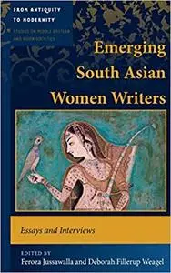 Emerging South Asian Women Writers: Essays and Interviews