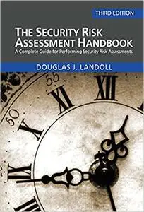 The Security Risk Assessment Handbook: A Complete Guide for Performing Security Risk Assessments, 3rd Edition