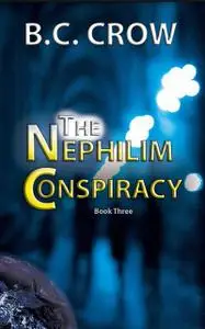 «The Nephilim Conspiracy» by BC Crow