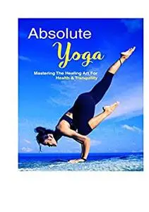 The Absolute Yoga For Health and Fitness : Yoga for Better Health