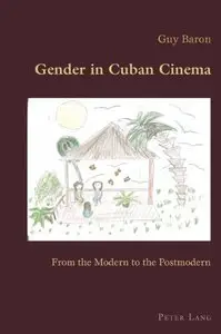 Gender in Cuban Cinema: From the Modern to the Postmodern (Hispanic Studies: Culture and Ideas)