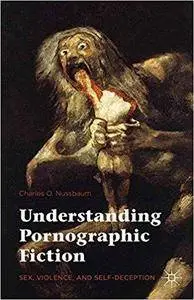 Understanding Pornographic Fiction: Sex, Violence, and Self-Deception