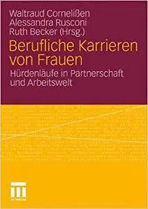 Berufliche Karrieren von Frauen: Hürdenläufe in Partnerschaft und Arbeitswelt