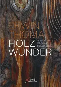 Erwin Thoma - Holzwunder