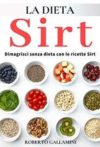 DIETA SIRT: Dimagrire senza dieta con le ricette SIRT