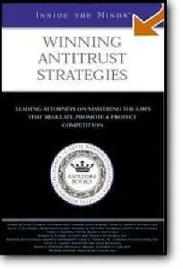 Aspatore Books, «Inside the Minds: Winning Antitrust Strategies»
