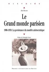 Alice Bravard, "Le Grand monde parisien : 1900-1939, la persistance du modèle aristocratique"