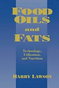 Food Oils and Fats: Technology, Utilization, and Nutrition