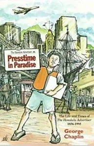 Presstime in Paradise: The Life and Times of the Honolulu Advertiser, 1856-1995