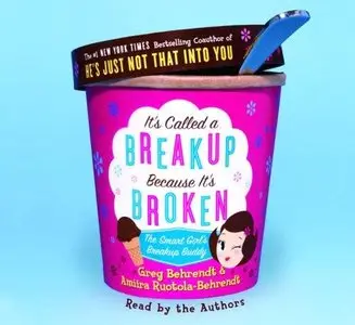 It's Called a Breakup Because It's Broken: The Smart Girl's Breakup Buddy (Audiobook)