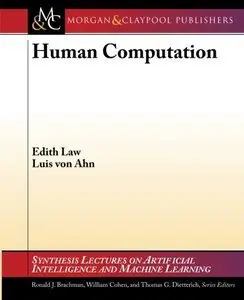 Human Computation (Synthesis Lectures on Artificial Intelligence and Machine Learning) (repost)