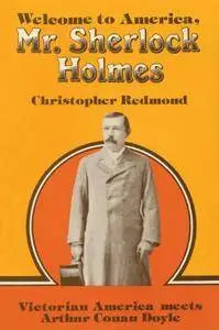 Welcome to America, Mr. Sherlock Holmes: Victorian America meets Arthur Conan Doyle