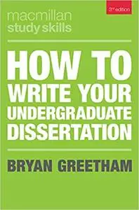 How to Write Your Undergraduate Dissertation (Macmillan Study Skills), 3rd Edition