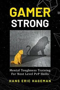 Gamer Strong: Mental Toughness Training for Next Level PvP Skills