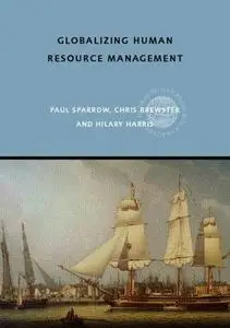 Globalizing Human Resource Management (Global Hrm