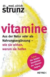 Vitamine: Aus der Natur oder als Nahrungsergänzung - wie sie wirken, warum sie helfen