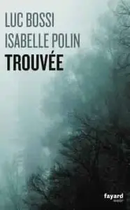 Trouvée - Luc Bossi & Isabelle Polin