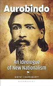 Aurobindo: An Ideologue of New Nationalism