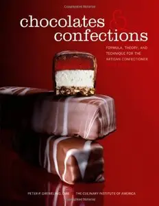 Chocolates and Confections, 2nd edition: Formula, Theory, and Technique for the Artisan Confectioner 