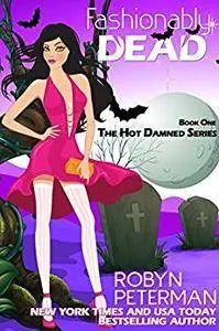 Fashionably Dead: Book One of the Hot Damned Series: Volume 1