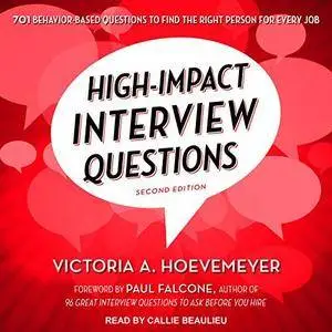 High-Impact Interview Questions: 701 Behavior-Based Questions to Find the Right Person for Every Job [Audiobook]